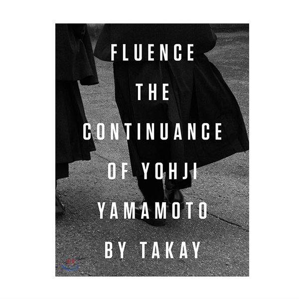 [북스타일]Fluence: The Continuance of Yohji Yamamoto: Photographs by Takay